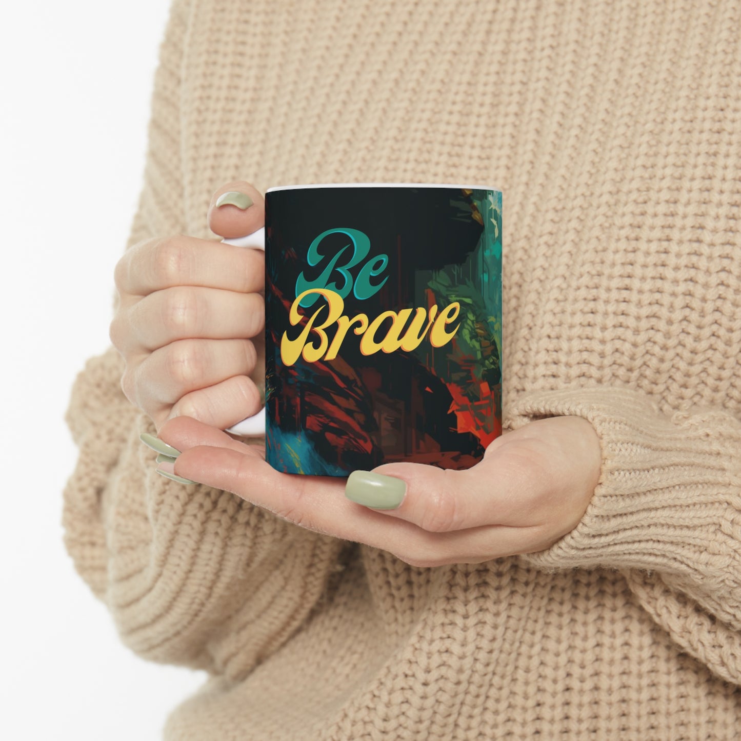 Be Brave 11 oz Mug