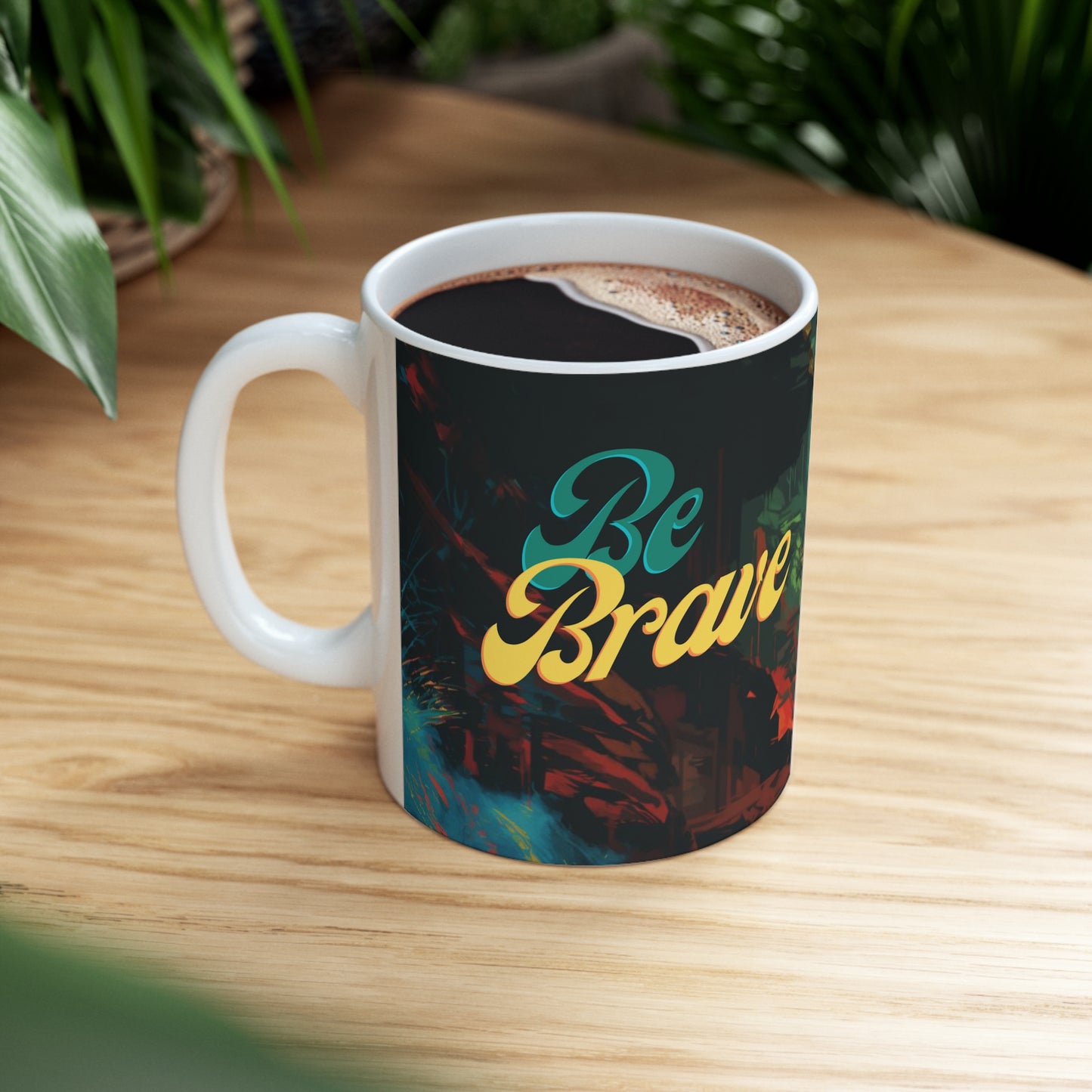 Be Brave 11 oz Mug